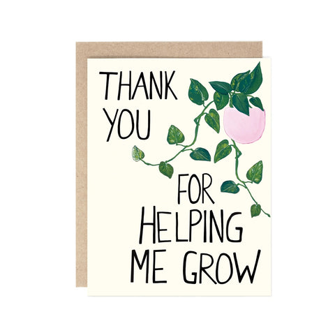 Thank You For Helping Me Grow Mother's Day or Teacher Greeting Card