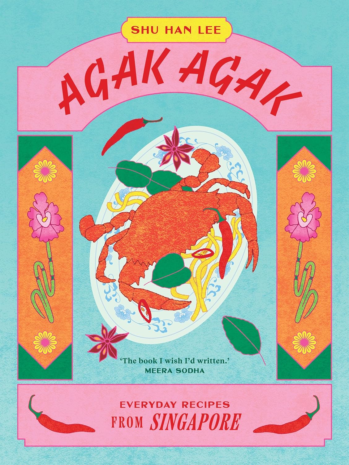 Agak Agak: Everyday Recipes From Sinagpore