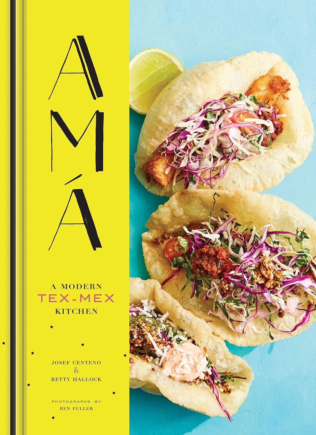 Ama: A Modern Tex-Mex Kitchen Cookbook