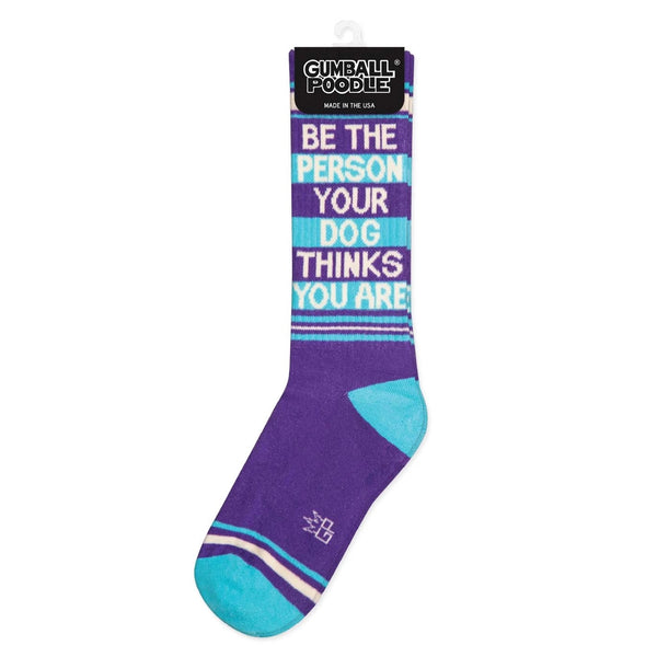 Be the Person Your Dog Thinks You Are Unisex Socks