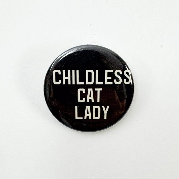 Childless Cat Lady Button Pin