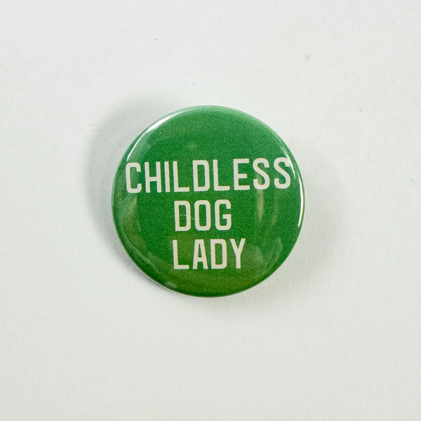 Childless Dog Lady Button Pin