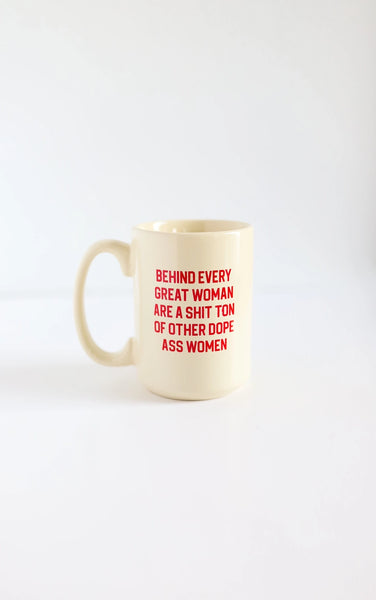 Behind Every Woman, Dope Ass Women Ceramic Mug