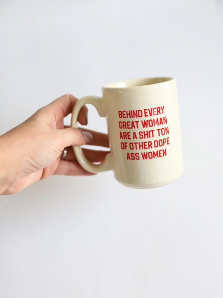 Behind Every Woman, Dope Ass Women Ceramic Mug