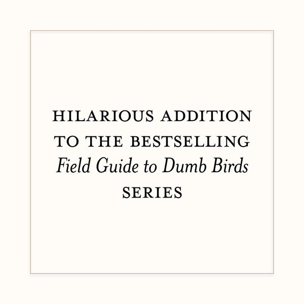 Dumb Birds Field Guide To The Worst Birds Ever Book