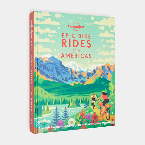 Lonely Planet: Epic Bike Rides of the Americas