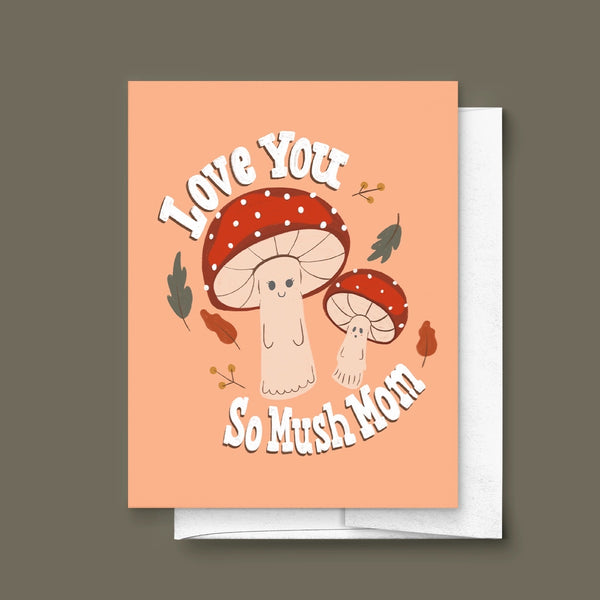 Love You So Mush Mom Mother's Day Greeting Card