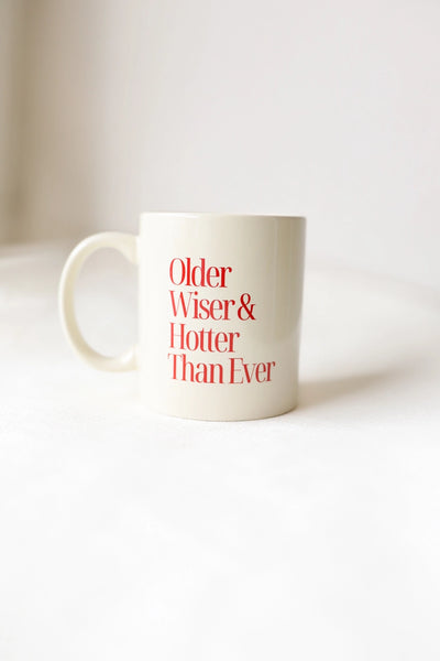 Older, Wiser, Hotter Than Ever Ceramic Mug