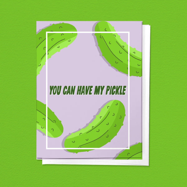 You Can Have My Pickle Valentine's Day Greeting Card