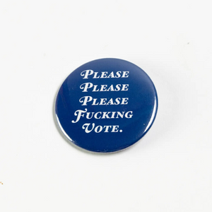 Please F'ing Vote Button Pin