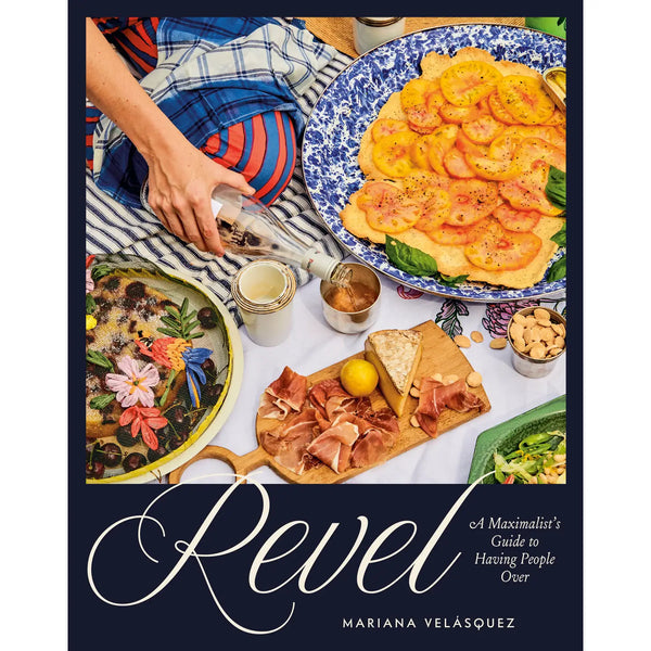 Revel: A Maximalist's Guide To Having People Over Book