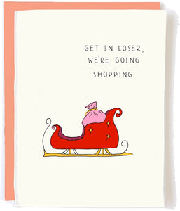 Get In Loser Christmas Greeting Card