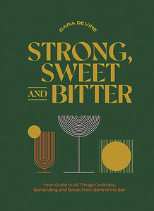 Strong, Sweet and Bitter Cocktail Book