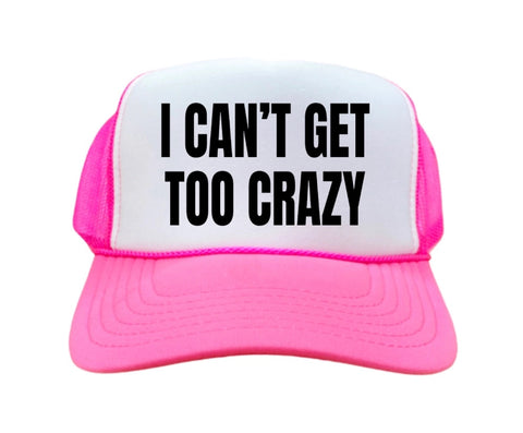 "Can't Get Too Crazy" Inappropriate Trucker Hat in Hot Pink