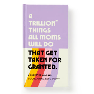 A Trillion Things All Moms Will Do That Get Taken For Granted Journal