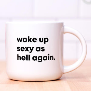 Woke Up Sexy Mug