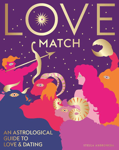 Love Match: An Astrological Guide to Love & Dating Book