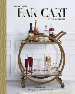 The Art of the Bar Cart: Styling & Recipes Book