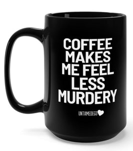 Coffee Makes Me Less Murdery Mug