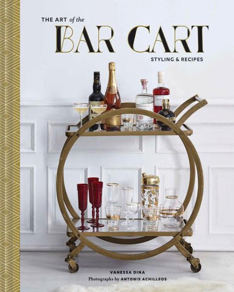 The Art of the Bar Cart: Styling & Recipes Book