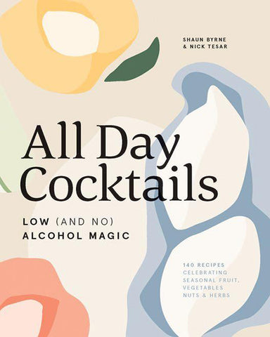 All Day Cocktails: Low (And No) Alcohol Magic Book