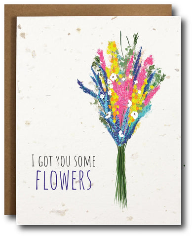 I Got You Some Flowers Plantable Mother's Day Greeting Card