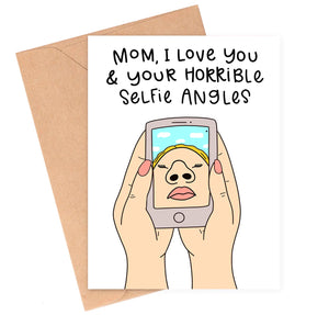 Horrible Selfie Angles Mother's Day Greeting Card